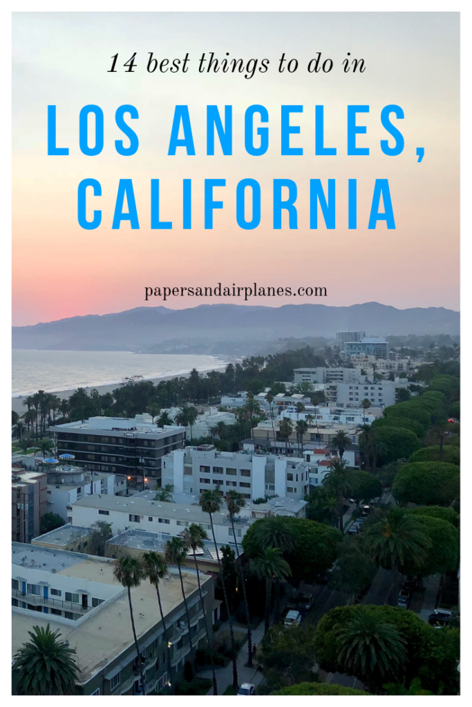 14 Essential Things to Do in Los Angeles – Papers and Airplanes